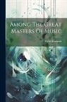 Walter Rowlands - Among The Great Masters Of Music