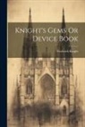 Frederick Knight - Knight's Gems Or Device Book