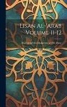 Muammad Ibn Mukarram Ibn Manr - Lisan al-'Arab Volume 11-12