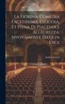 Andrea Calmo - La fiorina, comedia facetissima, giocosa, et piena di piacevole allegrezza. Nvovamente data in lvce