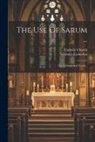 Salisbury Cathedral, Catholic Church - The Use Of Sarum ...: The Ordinal And Tonal