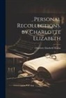 Charlotte Elizabeth Tonna - Personal Recollections. by Charlotte Elizabeth