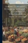 Francesco Petrarca, Angelo Poliziano - Le Rime Di Messer F. Petrarca. Le Stanze E L'orfeo Del Poliziano, Con Note Di Diversi