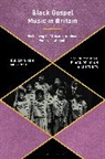 Dulcie Dixon McKenzie, Monica R Miller, Monica R. Miller, Anthony B Pinn, Anthony B. Pinn - Black Gospel Music in Britain