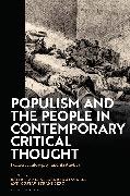 David Payne, Alexander Stagnell, Gus Strandberg, David Payne, Alexander Stagnell, … - Populism and The People in Contemporary Critical Thought Politics, Philosophy, and Aesthetics
