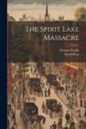 Torch Press, Thomas Teakle - The Spirit Lake Massacre