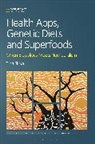 Tina Sikka, David Goodman, Michael K. Goodman - Health Apps, Genetic Diets and Superfoods