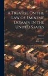 John Lewis - A Treatise On the Law of Eminent Domain in the United States; Volume 2