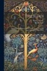 Homer Homer, Walter Leaf - The Iliad: Edited With Apparatus Criticus, Prolegomena, Notes and Appendices: Vol I., Books I-XII