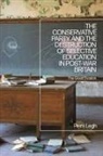 Piers Legh - The Conservative Party Destruction of Selective Education in Post