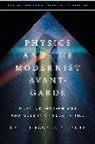 Rachel Fountain Eames, John Holmes, Anton Kirchhofer - Physics and the Modernist Avant-Garde
