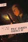 Matthew J Cull, Matthew J. Cull, Ciara Cremin, Abraham Weil - What Gender Should Be