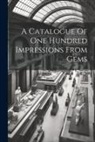 Anonymous - A Catalogue Of One Hundred Impressions From Gems