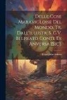 Caius Julius Solinus - Delle Cose Maravigloise Del Mondo, Tr. Dall'illustr. S. G.V. Belprato Conte Di Anversa [Sic]