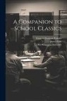 James Gow, Olive Christian Mackirdy, François Danican Philidor - A Companion to School Classics