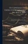 Alfredo Pretextato Maciel Da Silva - Os Generaes Do Exército Brazileiro De 1822 a 1889: Traços Biográphicos; Volume 1