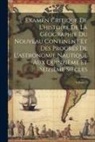 Anonymous - Examen Critique De L'histoire De La Géographie Du Nouveau Continent Et Des Progrès De L'astronomie Nautique Aux Quinzième Et Seizième Siècles; Volume