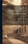 Lunds Universitet - Acta Universitatis Lundensis: Lunds Universitets Årsskrift. Ny Följd. Förste Avdelningen, Teologi, Juridik Och Humanistiska Ämnen; Volume 3