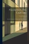 Cesare Lombroso - Palimsesti Del Carcere: Raccolta Unicamente Destinata Agli Uomini Di Scienza