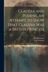 Claudia Rufina, John Williams - Claudia and Pudens, an Attempt to Show That Claudia Was a British Princess