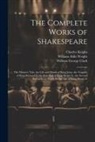 William George Clark, Charles Knight, William Aldis Wright - The Complete Works of Shakespeare: The Winter's Tale. the Life and Death of King John. the Tragedy of King Richard Ii. the First Part of King Henry Iv
