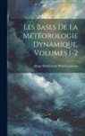 Hugo Hildebrand Hildebrandsson - Les Bases De La Météorologie Dynamique, Volumes 1-2
