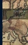 Magyar Történelmi Társulat - Századok; Volume 107