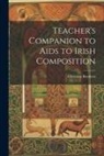 Christian Brothers - Teacher's Companion to Aids to Irish Composition