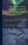 Kristian Sofus August Erslev, Selskabet for Udgivelse Af Kilder Til - Fortegneis Over Danmarks Breve Fra Middelalderen: Medudtog Af De Hidtil Utrykte. Repertorium Diplomaticum Regni Danici Mediævalis; Volume 3