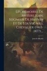 Jean de Haynin (Seigneur de Haynin Et - Les Mémoires De Messire Jean, Seigneur De Haynin Et De Louvegnies, Chevalier (1465-1477)
