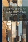 Dunbar D. Scott - The Evolution of Mine-Surveying Instruments