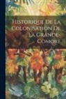 Anonymous - Historique De La Colonisation De La Grande-Comore