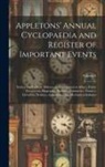Anonymous - Appletons' Annual Cyclopaedia and Register of Important Events: Embracing Political, Military, and Ecclesiastical Affairs; Public Documents; Biography