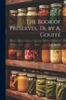 Jules Gouffé - The Book of Preserves, Tr. by A. Gouffé