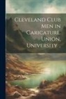 Anonymous - Cleveland Club men in Caricature. Union, University