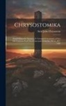 Saint John Chrysostom - Chrysostomika: Studi E Ricerche Intorno a S. Giovanni Crisostomo a Cura Del Comitato Per Il Xvo Centenario Della Sua Morte, 407-1907