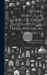 Emmanuel-Ceslas Bayonne, Girolamo Savonarola - Oeuvres Spirituelles Choisies De Jérome Savonarole Des Frères Prêcheurs, Volumes 1-3