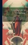 Anonymous - The Church Hymnal: Revised and Enlarged in Accordance With the Action of the General Convention of the Protestant Episcopal Church in the