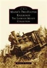 Mike Torreson - Maine's Two-Footer Railroads