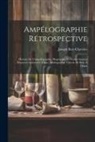 Joseph Roy-Chevrier - Ampélographie Rétrospective: Histoire De L'ampélographie, Biographies Et Textes Annotés D'auteurs Antérieurs À Bosc, Bibliographie Viticole De Bosc