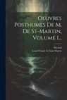 Bricaud, Louis-Claude de Saint-Martin - Oeuvres Posthumes De M. De St-martin, Volume 1
