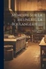 Augustin Rollet - Mémoire Sur La Meunerie, La Boulangerie