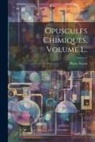 Pierre Bayen - Opuscules Chimiques, Volume 1