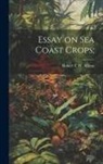 Robert F. W. Allston - Essay on sea Coast Crops