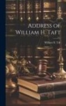 William H. Taft - Address of William H. Taft