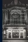 George Sand - Oeuvres Complètes De George Sand: Théâtre Complet De George Sand, T. 2: Le Mariage De Victorine. Les Vacances De Pandolphe. Le Démon Du Foyer. Le Pres