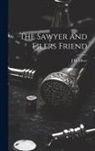 J. H. Miner - The Sawyer and Filers Friend