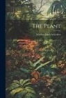 Matthias Jakob Schleiden - The Plant