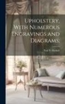 Paul N. Hasluck - Upholstery, With Numerous Engravings and Diagrams