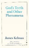 James Kelman - God's Teeth And Other Phenomena